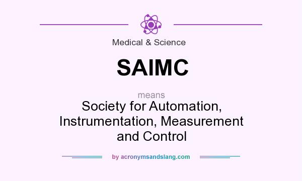 What does SAIMC mean? It stands for Society for Automation, Instrumentation, Measurement and Control