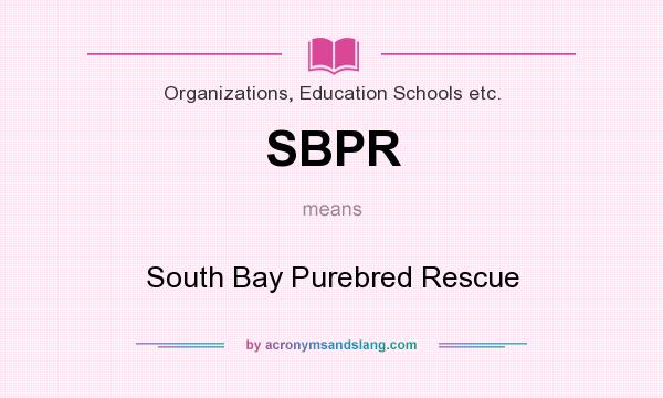 What does SBPR mean? It stands for South Bay Purebred Rescue