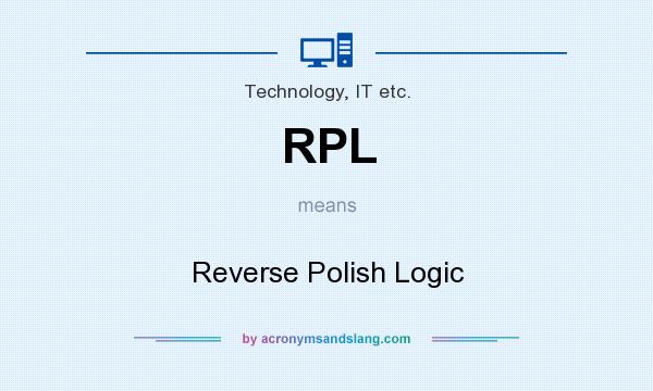 What does RPL mean? It stands for Reverse Polish Logic