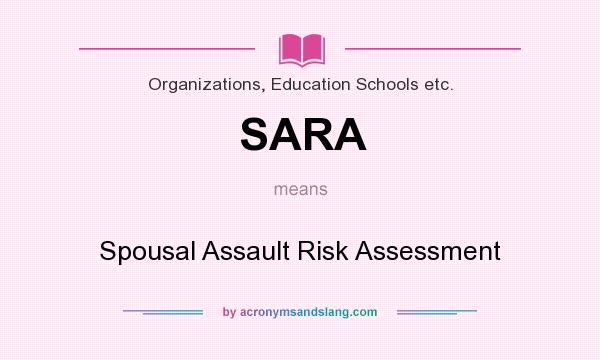 What does SARA mean? It stands for Spousal Assault Risk Assessment