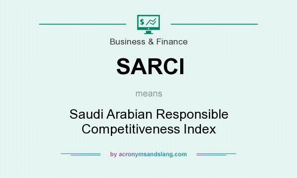 What does SARCI mean? It stands for Saudi Arabian Responsible Competitiveness Index