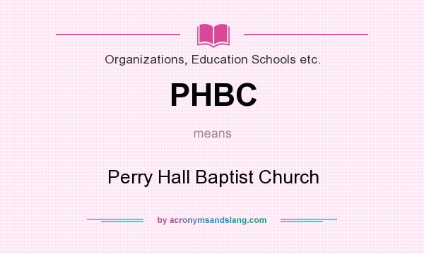 What does PHBC mean? It stands for Perry Hall Baptist Church