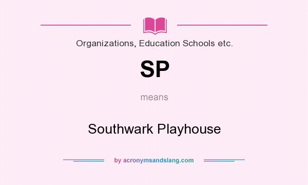 What does SP mean? It stands for Southwark Playhouse