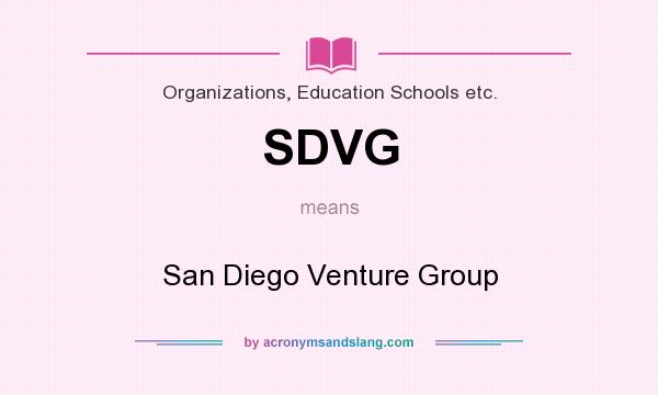 What does SDVG mean? It stands for San Diego Venture Group