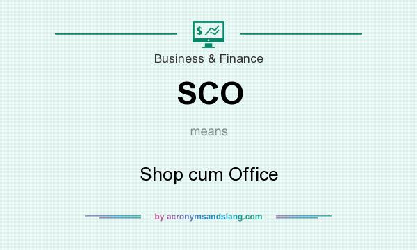 What does SCO mean? It stands for Shop cum Office