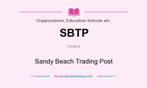 What does SBTP mean? It stands for Sandy Beach Trading Post