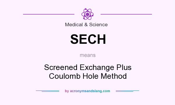 What does SECH mean? It stands for Screened Exchange Plus Coulomb Hole Method