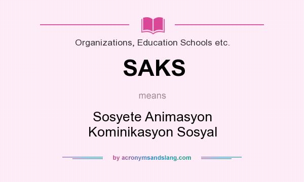 What does SAKS mean? It stands for Sosyete Animasyon Kominikasyon Sosyal