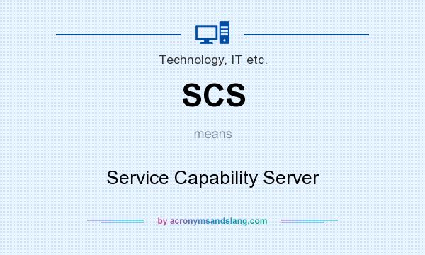 What does SCS mean? It stands for Service Capability Server