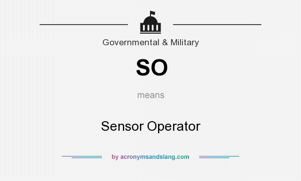 What does SO mean? It stands for Sensor Operator