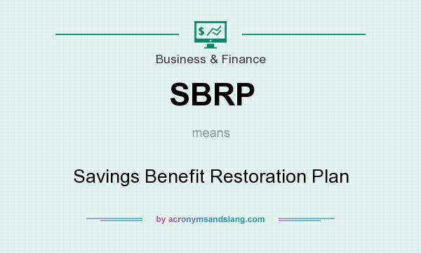 What does SBRP mean? It stands for Savings Benefit Restoration Plan