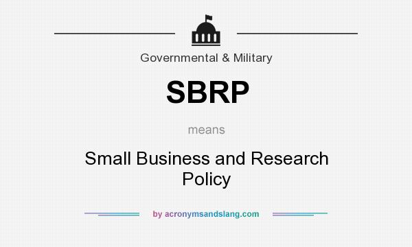 What does SBRP mean? It stands for Small Business and Research Policy