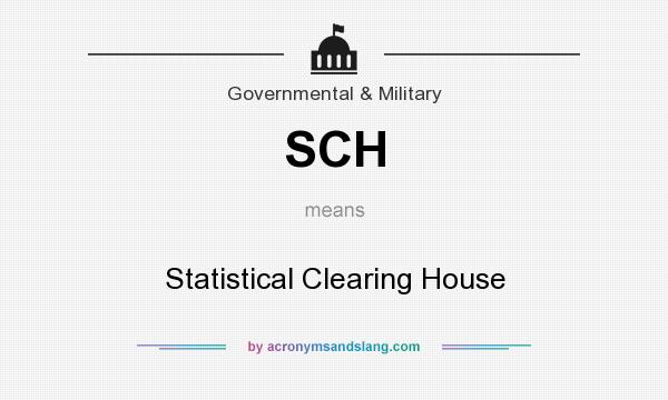 What does SCH mean? It stands for Statistical Clearing House