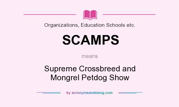 What does SCAMPS mean? It stands for Supreme Crossbreed and Mongrel Petdog Show