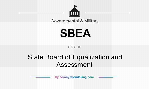 What does SBEA mean? It stands for State Board of Equalization and Assessment