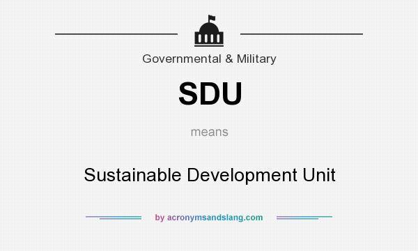 What does SDU mean? It stands for Sustainable Development Unit