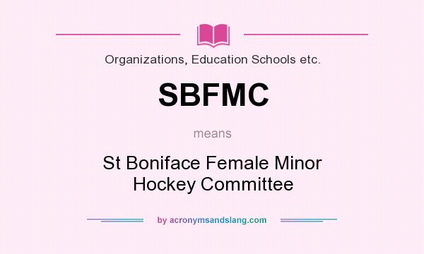 What does SBFMC mean? It stands for St Boniface Female Minor Hockey Committee