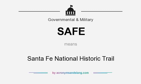 What does SAFE mean? It stands for Santa Fe National Historic Trail