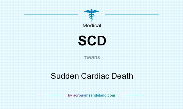 What does SCD mean? It stands for Sudden Cardiac Death