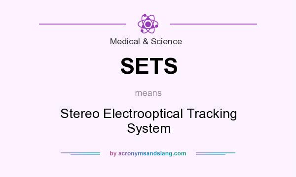 What does SETS mean? It stands for Stereo Electrooptical Tracking System