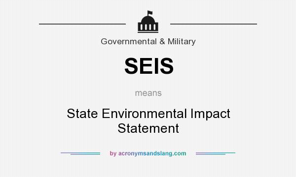 What does SEIS mean? It stands for State Environmental Impact Statement