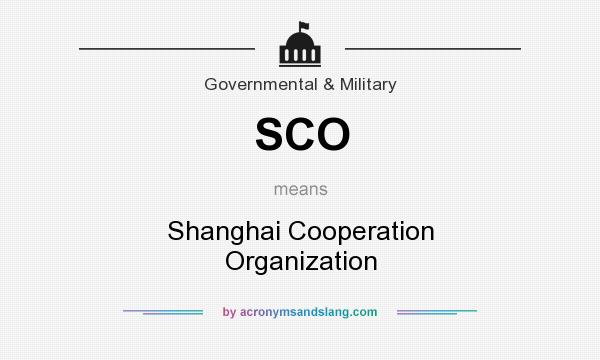 What does SCO mean? It stands for Shanghai Cooperation Organization