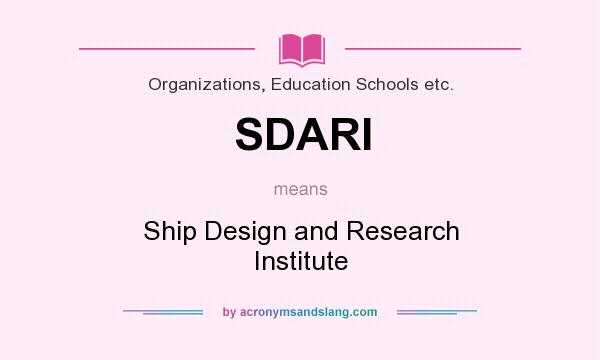 What does SDARI mean? It stands for Ship Design and Research Institute