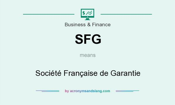 What does SFG mean? It stands for Société Française de Garantie