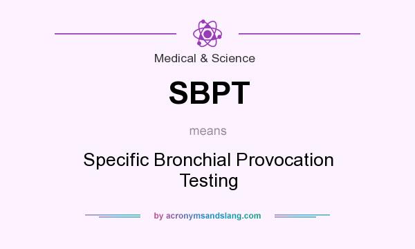 What does SBPT mean? It stands for Specific Bronchial Provocation Testing