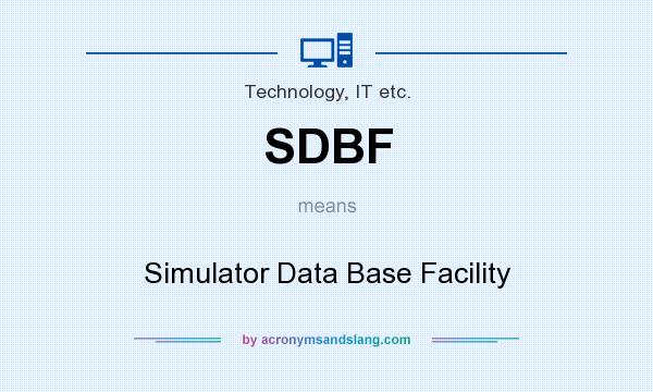 What does SDBF mean? It stands for Simulator Data Base Facility