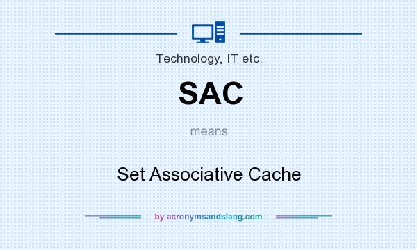 What does SAC mean? It stands for Set Associative Cache