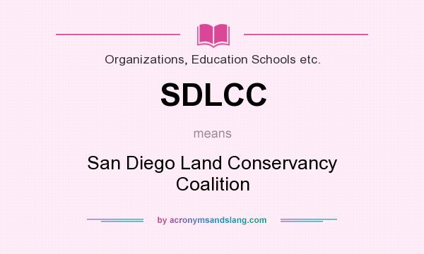 What does SDLCC mean? It stands for San Diego Land Conservancy Coalition