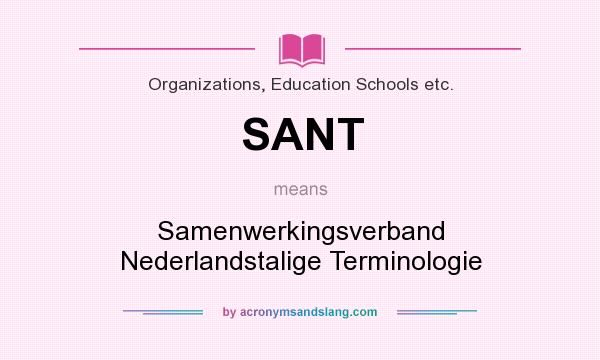 What does SANT mean? It stands for Samenwerkingsverband Nederlandstalige Terminologie