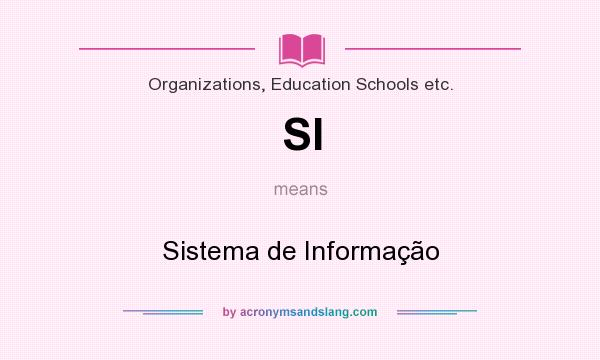 What does SI mean? It stands for Sistema de Informação