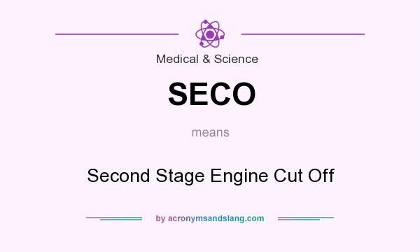 What does SECO mean? It stands for Second Stage Engine Cut Off