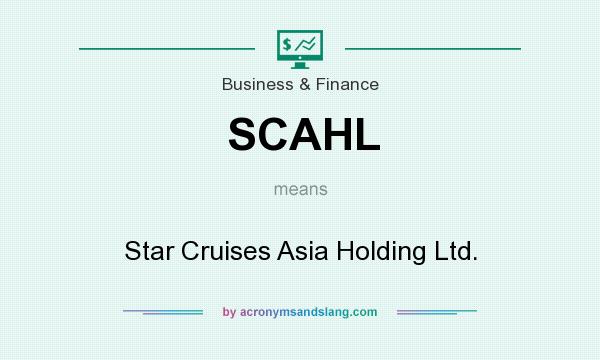 What does SCAHL mean? It stands for Star Cruises Asia Holding Ltd.