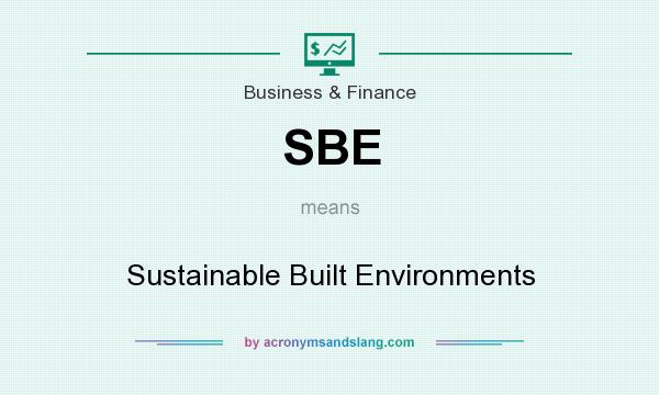 What does SBE mean? It stands for Sustainable Built Environments
