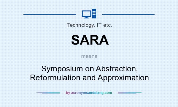 What does SARA mean? It stands for Symposium on Abstraction, Reformulation and Approximation