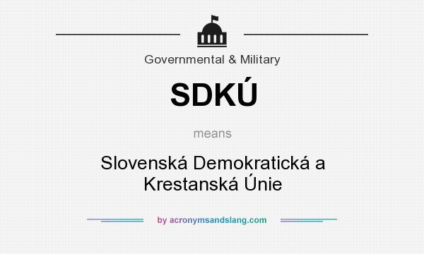 What does SDKÚ mean? It stands for Slovenská Demokratická a Krestanská Únie