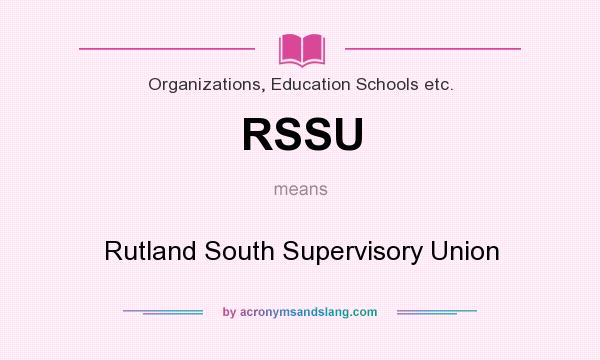 What does RSSU mean? It stands for Rutland South Supervisory Union