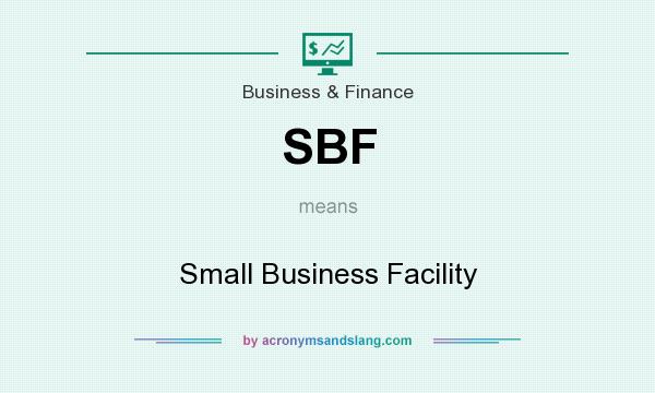 What does SBF mean? It stands for Small Business Facility