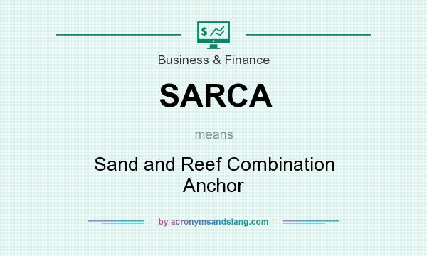 What does SARCA mean? It stands for Sand and Reef Combination Anchor