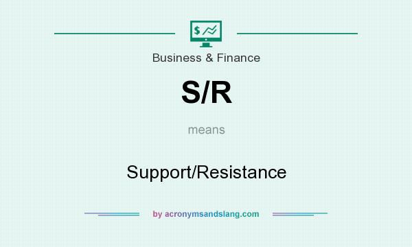 What does S/R mean? It stands for Support/Resistance