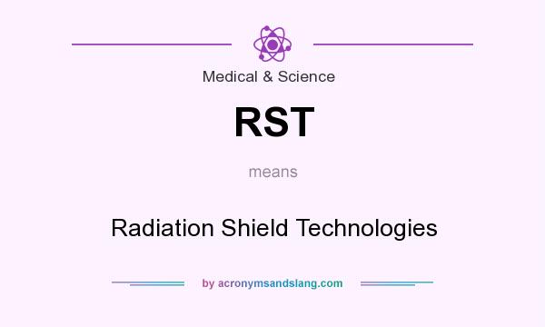 What does RST mean? It stands for Radiation Shield Technologies