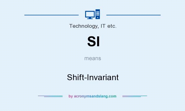 What does SI mean? It stands for Shift-Invariant