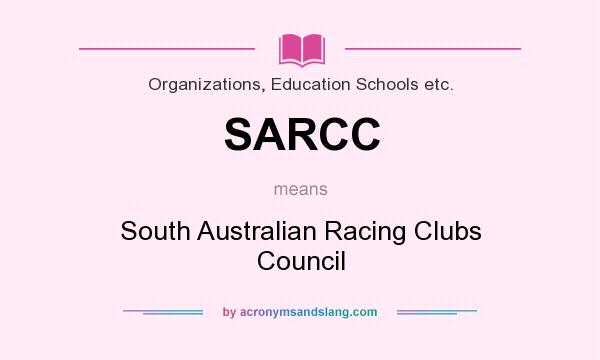 What does SARCC mean? It stands for South Australian Racing Clubs Council