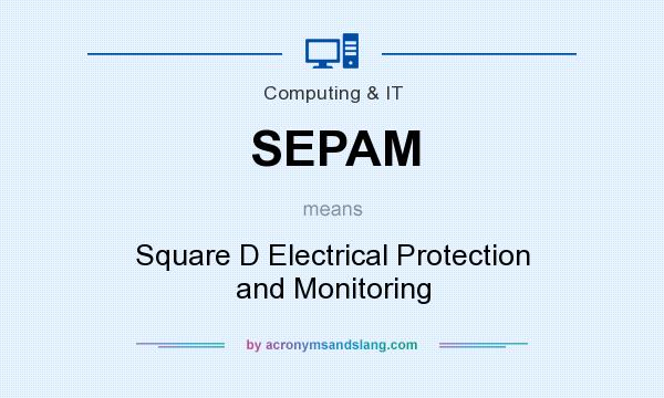 What does SEPAM mean? It stands for Square D Electrical Protection and Monitoring