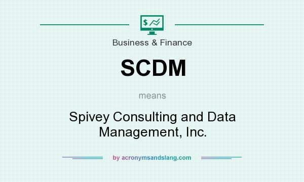 What does SCDM mean? It stands for Spivey Consulting and Data Management, Inc.