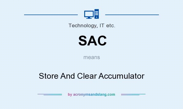 What does SAC mean? It stands for Store And Clear Accumulator
