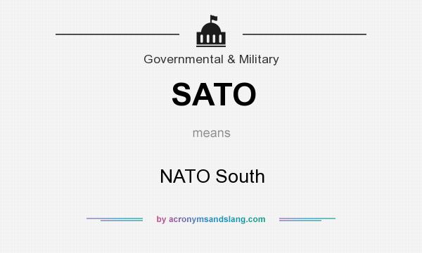 What does SATO mean? It stands for NATO South